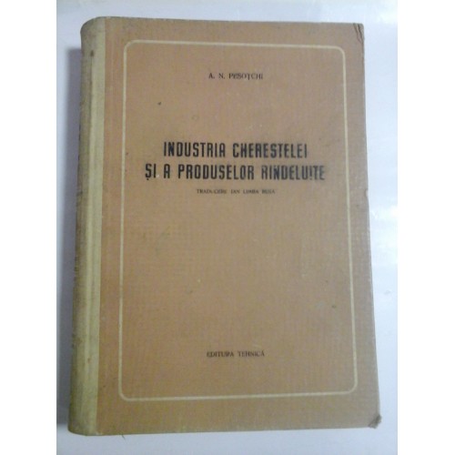 INDUSTRIA CHERESTELEI SI A PRODUSELOR RINDELUITE - A. N. PESOTCHI INDUSTRIA CHERESTELEI SI A PRODUSELOR RINDELUITE - A. N. PESOTCHI